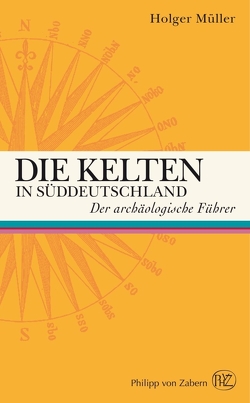 Die Kelten in Süddeutschland von Müller,  Holger