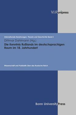 Die Kenntnis Rußlands im deutschsprachigen Raum im 18. Jahrhundert von Astrina,  Natascha, Blome,  Astrid, Bucher,  Gudrun, Dahlmann,  Dittmar, Hacke,  Christian, Hildebrand,  Klaus, Hillgruber,  Christian, Hoffmann,  Peter, Keipert,  Helmut, Schippan,  Michael, Schneider,  Ulrich Johannes, Scholtyseck,  Joachim, Scholz,  Birgit, Welke,  Martin, Wendland,  Folkwart