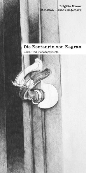 Die Kentaurin von Kagran von Bazant-Hegemark,  Christian, Menne,  Brigitte