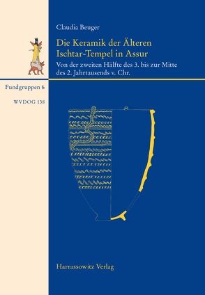 Die Keramik der Älteren Ischtar-Tempel in Assur von Beuger,  Claudia