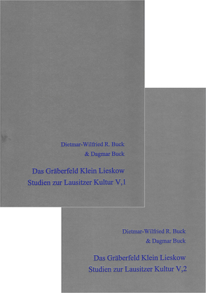 Die Keramik der Lausitzer Gruppe I und Das Gräberfeld Klein Lieskow Band III,1 und 2 von Buck,  Dagmar, Buck,  Dietmar-Wilfried R.