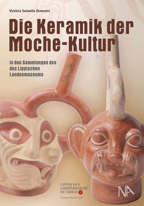 Die Keramik der Moche-Kultur in den Sammlungen des Lippischen Landesmuseums von Solanilla Demestre,  Victòria