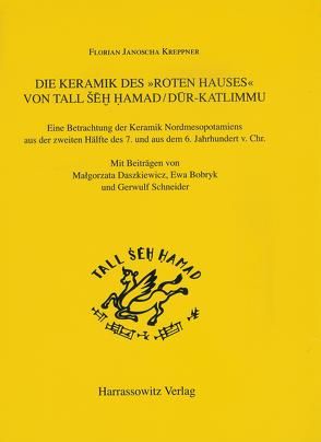 Die Keramik des „Roten Hauses“ von Tell Seh Hamad /Dur-Katlimmu von Bobryk,  Ewa, Daszkiewicz,  Malgorzata, Kreppner,  Florian J, Schneider,  Gerwulf