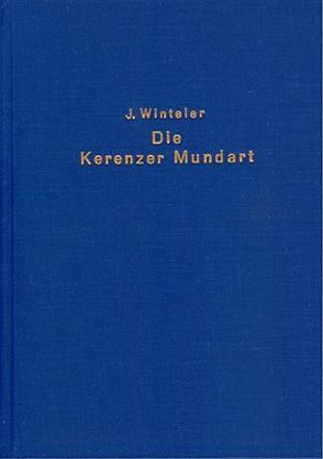 Die Kerenzer Mundart des Kantons Glarus in ihren Grundzügen dargestellt von Winteler,  Jost