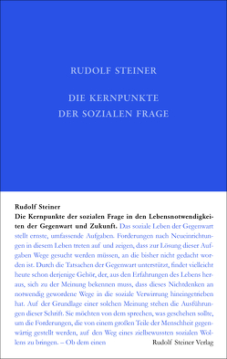 Die Kernpunkte der Sozialen Frage in den Lebensnotwendigkeiten der Gegenwart und Zukunft von Steiner,  Rudolf