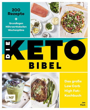 Die Keto-Bibel – Das große Low Carb High Fat-Kochbuch von Fisch,  Jen, Hunke-Wormser,  Annegret, Theis-Passaro,  Claudia