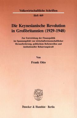 Die Keynesianische Revolution in Großbritannien (1929-1948). von Otto,  Frank