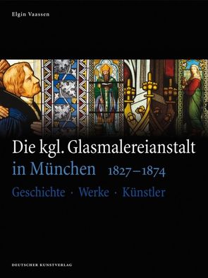 Die kgl. Glasmalereianstalt in München 1827-1874 von Treeck-Vaassen,  Elgin