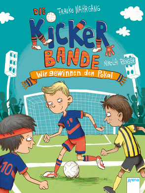 Das Kickerteam / Die Kickerbande (3). Wir gewinnen den Pokal! von Nahrgang,  Frauke, Renger,  Nikolai