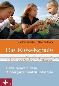 Die Kieselschule – Klang und Musik mit Steinen von Cierpka,  Manfred, Feßmann,  Klaus