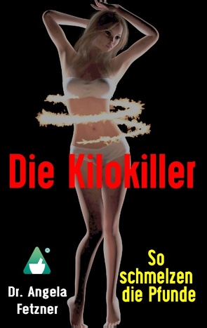 Die Kilokiller – So schmelzen die Pfunde von Fetzner,  Angela