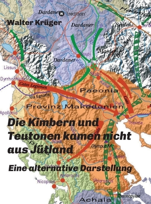 Die Kimbern und Teutonen kamen nicht aus Jütland von Krüger,  Walter