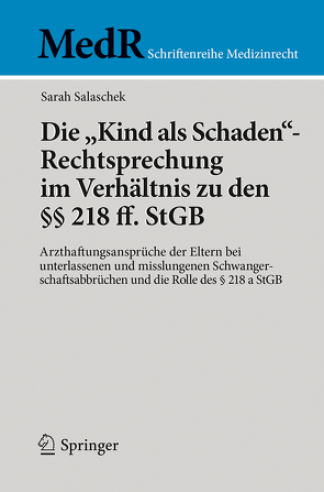 Die „Kind als Schaden“-Rechtsprechung im Verhältnis zu den §§ 218 ff. StGB von Salaschek,  Sarah