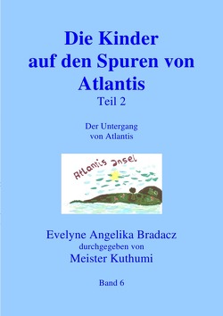 Die Kinder auf den Spuren von Atlantis Teil 1 von Bradacz,  Evelyne Angelika