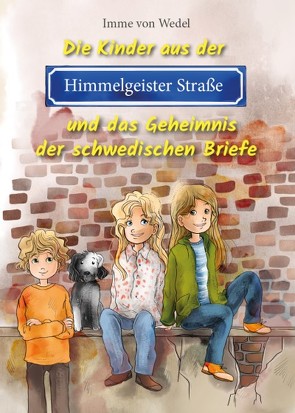 Die Kinder aus der Himmelgeister Straße und das Geheimnis der schwedischen Briefe von Wedel,  Imme von