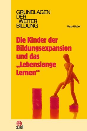 Die Kinder der Bildungsexpansion und das „Lebenslange Lernen“ von Friebel,  Harry