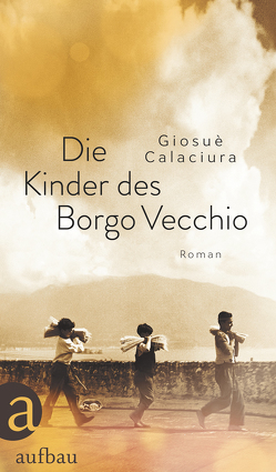 Die Kinder des Borgo Vecchio von Calaciura,  Giosuè, von Koskull,  Verena