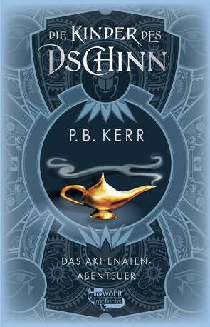 Die Kinder des Dschinn: Das Akhenaten-Abenteuer von Ellsworth,  Johanna, Kerr,  P. B.