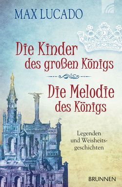 Die Kinder des großen Königs & Die Melodie des Königs von Herling,  Gabriele, Lucado,  Max