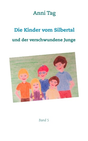 Die Kinder vom Silbertal und der verschwundene Junge von Tag,  Anni