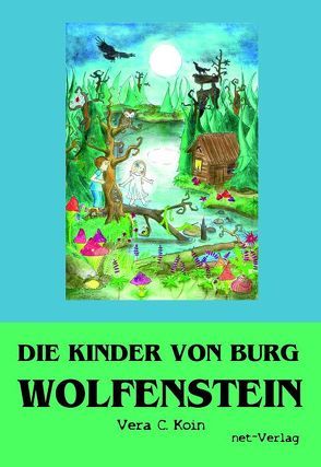 Die Kinder von Burg Wolfenstein von Koin,  Vera C.