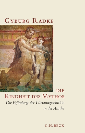 Die Kindheit des Mythos von Radke,  Gyburg