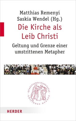 Die Kirche als Leib Christi von Bruckmann,  Florian, Essen,  Georg, Knop,  Julia, Kreutzer,  Ansgar, Marschler,  Thomas, Mueller,  Klaus, Nutt,  Aurica, Remenyi,  Matthias, Schneider,  Ruben, Stammer,  Dennis, Unterburger,  Klaus, Wendel,  Saskia, Werbick,  Jürgen, Werner,  Gunda, Westermann,  Hartmut