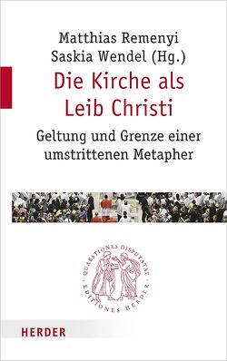 Die Kirche als Leib Christi von Remenyi,  Matthias, Wendel,  Saskia