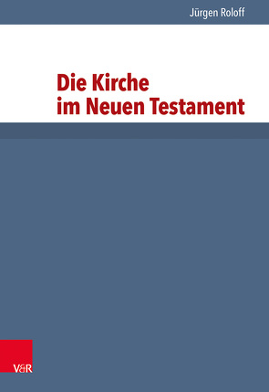 Die Kirche im Neuen Testament von Roloff,  Jürgen