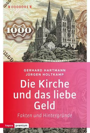 Die Kirche und das liebe Geld von Hartmann,  Gerhard, Holtkamp,  Jürgen