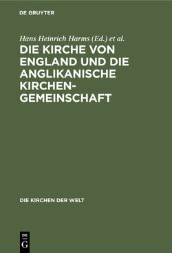 Die Kirche von England und die Anglikanische Kirchengemeinschaft von Gaßmann,  Günther, Harms,  Hans Heinrich, Krüger,  Hanfried, Siggt,  D. Ferdinand, Wagner,  D. Günter, Wolf,  D. Hans Heinrich