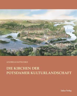 Die Kirchen der Potsdamer Kulturlandschaft von Kitschke,  Andreas