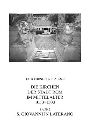 Die Kirchen der Stadt Rom im Mittelalter 1050-1300. Bd. 2 von Claussen,  Peter Cornelius, Senekovic,  Darko