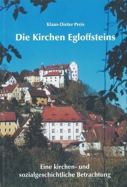 Die Kirchen Egloffsteins von Poscharsky,  Peter, Preis,  Klaus D