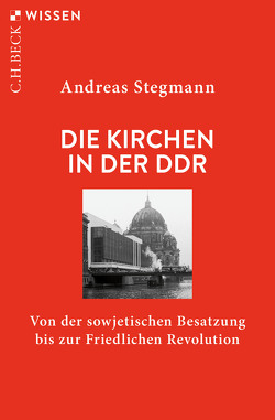 Die Kirchen in der DDR von Stegmann,  Andreas