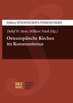 Die Kirchen in Osteuropa im Kommunismus von Stein,  Detlef W, Totok,  William