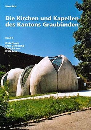 Die Kirchen und Kapellen des Kantons Graubünden von Batz,  Hans