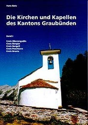 Die Kirchen und Kapellen des Kantons Graubünden von Batz,  Hans