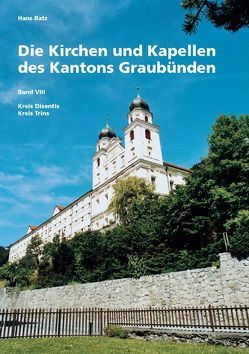 Die Kirchen und Kapellen des Kantons Graubünden von Batz,  Hans