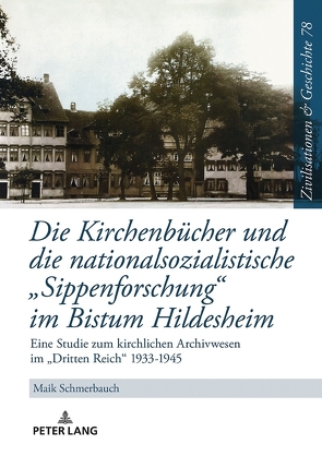 Die Kirchenbücher und die nationalsozialistische «Sippenforschung» im Bistum Hildesheim von Schmerbauch,  Maik