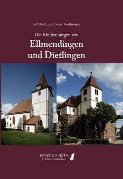 Die Kirchenburgen von Ellmendingen und Dietlingen von Klotz,  Jeff