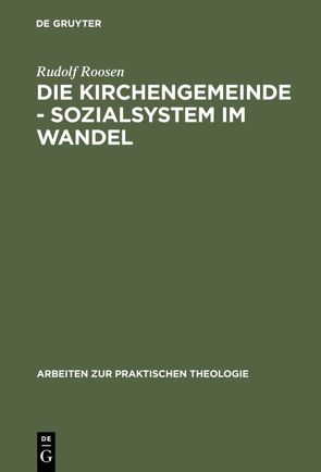 Die Kirchengemeinde – Sozialsystem im Wandel von Roosen,  Rudolf
