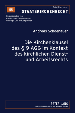 Die Kirchenklausel des § 9 AGG im Kontext des kirchlichen Dienst- und Arbeitsrechts von Schoenauer,  Andreas