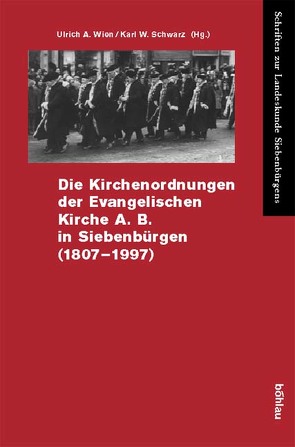Die Kirchenordnungen der Evangelischen Kirche A.B. in Siebenbürgen (1807-1997) von Schwarz,  Karl W., Wien,  Ulrich A.