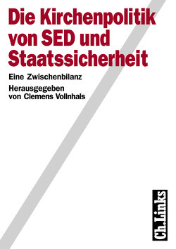Die Kirchenpolitik von SED und Staatssicherheit von Vollnhals,  Clemens