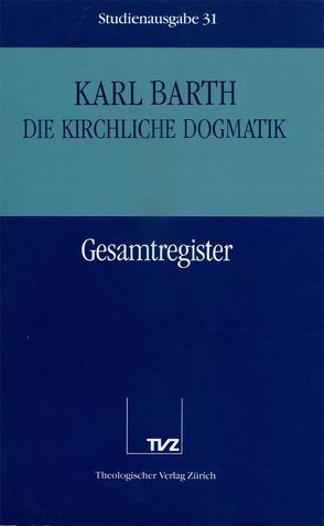 Die Kirchliche Dogmatik. Studienausgabe / Karl Barth: Die Kirchliche Dogmatik. Studienausgabe von Barth,  Karl