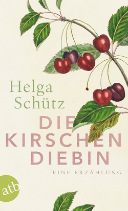 Die Kirschendiebin von Schütz,  Helga