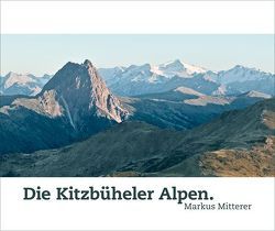 Die Kitzbüheler Alpen. von Mitterer,  Markus, Mitterer,  Werner