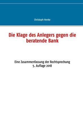 Die Klage des Anlegers gegen die beratende Bank von Henke,  Christoph