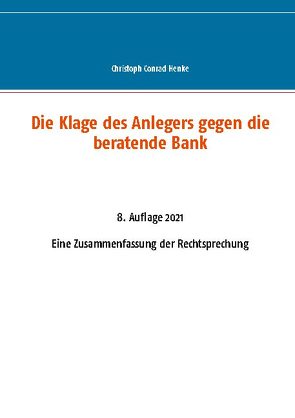 Die Klage des Anlegers gegen die beratende Bank von Henke,  Christoph Conrad